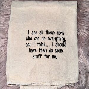 Funny Tea Towel - All These Moms. NEW